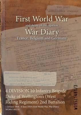 4 DIVISION 10 Infantry Brigade Duke of Wellington's (West Riding Regiment) 2nd Battalion: 1 January 1918 - 6 June 1919 (First World War, War Diary, WO95/1481/3) - cover