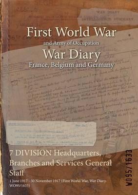 7 DIVISION Headquarters, Branches and Services General Staff: 1 June 1917 - 30 November 1917 (First World War, War Diary, WO95/1633) - cover