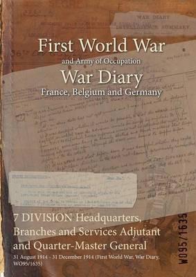 7 DIVISION Headquarters, Branches and Services Adjutant and Quarter-Master General: 31 August 1914 - 31 December 1914 (First World War, War Diary, WO95/1635) - cover