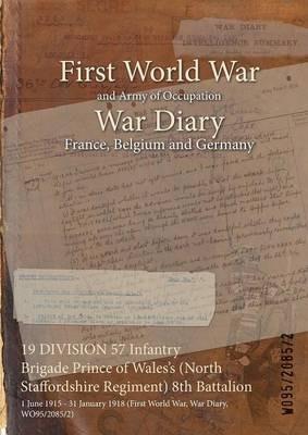 19 DIVISION 57 Infantry Brigade Prince of Wales's (North Staffordshire Regiment) 8th Battalion: 1 June 1915 - 31 January 1918 (First World War, War Diary, WO95/2085/2) - cover