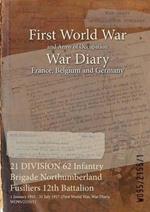 21 DIVISION 62 Infantry Brigade Northumberland Fusiliers 12th Battalion: 1 January 1915 - 31 July 1917 (First World War, War Diary, WO95/2155/1)