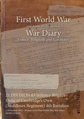 21 DIVISION 63 Infantry Brigade Duke of Cambridge's Own (Middlesex Regiment) 4th Battalion: 1 November 1915 - 30 June 1916 (First World War, War Diary, WO95/2158/2) - cover