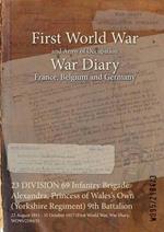 23 DIVISION 69 Infantry Brigade Alexandra, Princess of Wales's Own (Yorkshire Regiment) 9th Battalion: 23 August 1915 - 31 October 1917 (First World War, War Diary, WO95/2184/3)