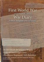 29 DIVISION 86 Infantry Brigade Duke of Cambridge's Own (Middlesex Regiment) 16th Battalion: 24 April 1916 - 22 February 1918 (First World War, War Diary, WO95/2302/2)