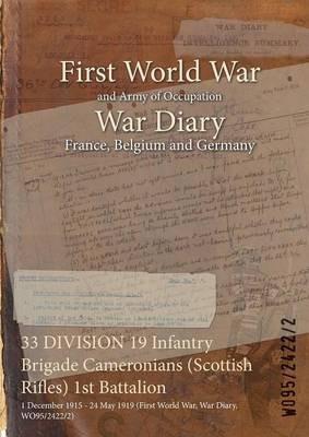33 DIVISION 19 Infantry Brigade Cameronians (Scottish Rifles) 1st Battalion: 1 December 1915 - 24 May 1919 (First World War, War Diary, WO95/2422/2) - cover