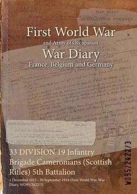 33 DIVISION 19 Infantry Brigade Cameronians (Scottish Rifles) 5th Battalion: 1 December 1915 - 30 September 1918 (First World War, War Diary, WO95/2422/3) - cover
