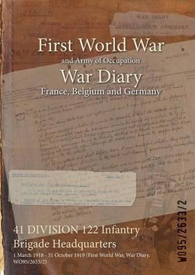 41 DIVISION 122 Infantry Brigade Headquarters: 1 March 1918 - 31 October 1919 (First World War, War Diary, WO95/2633/2) - cover