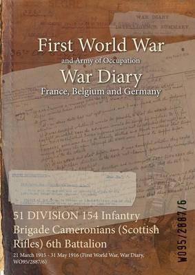 51 DIVISION 154 Infantry Brigade Cameronians (Scottish Rifles) 6th Battalion: 21 March 1915 - 31 May 1916 (First World War, War Diary, WO95/2887/6) - cover