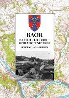 BAOR BATTLEFIELD TOUR - OPERATION NEPTUNE - Spectators Edition: 43(W) Division Assault Crossing Of The River Seine August 1944 - Baor - cover