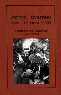 Sniping, Scouting and Patrolling: A Textbook for Instructors and Students 1940 - Anon - cover