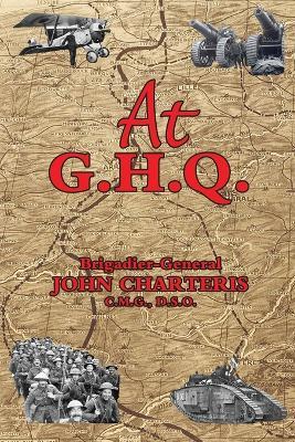 At G.H.Q. - Brigadier-General John Charteris - cover