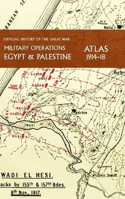 Military Operations Egypt & Palestine 1914-18 Atlas: Official History of the Great War - Captain Cyril Falls - cover
