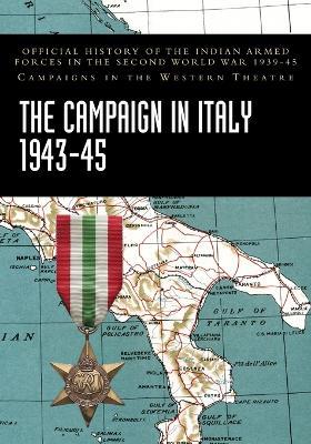 The Campaign in Italy 1943-45: Official History of the Indian Armed Forces in the Second World War 1939-45 Campaigns in the Western Theatre - India Ministry of Defence - cover