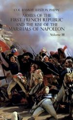 Armies of the First French Republic and the Rise of the Marshals of Napoleon I: VOLUME III: The Armies in the West, 1793 to 1797; The Armies in the South, 1792 to March 1796