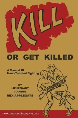 Kill or Get Killed - Rex Applegate - cover
