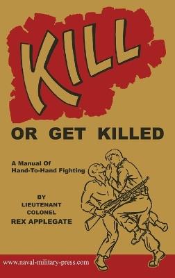 Kill or Get Killed - Rex Applegate - cover