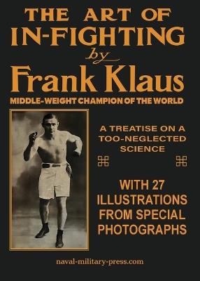 THE ART OF IN-FIGHTING A Treatise On A Too-Neglected Science - Frank Klaus - cover