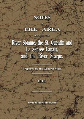 Notes on The Area between the River Somme, the St. Quentin & La Sensee Canals, & the River Scarpe July 1916 - General - cover