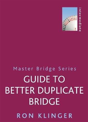 Guide To Better Duplicate Bridge - Ron Klinger - cover