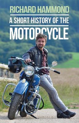 A Short History of the Motorcycle - Richard Hammond - cover
