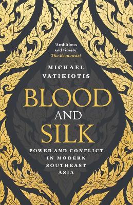 Blood and Silk: Power and Conflict in Modern Southeast Asia - Michael Vatikiotis - cover