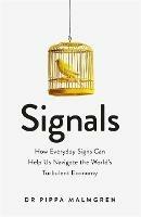 Signals: How Everyday Signs Can Help Us Navigate the World's Turbulent Economy