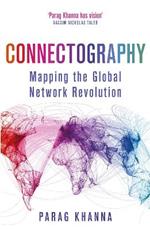Connectography: Mapping the Global Network Revolution