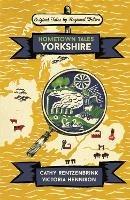 Hometown Tales: Yorkshire - Cathy Rentzenbrink,Victoria Hennison - cover