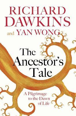 The Ancestor's Tale: A Pilgrimage to the Dawn of Life - Richard Dawkins,Yan Wong - cover