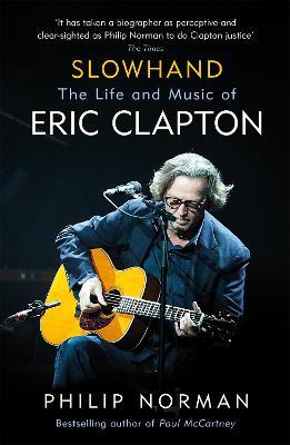 Slowhand: The Life and Music of Eric Clapton - Philip Norman - cover