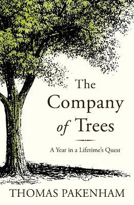 The Company of Trees: A Year in a Lifetime's Quest - Thomas Pakenham - cover