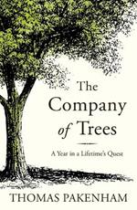 The Company of Trees: A Year in a Lifetime's Quest