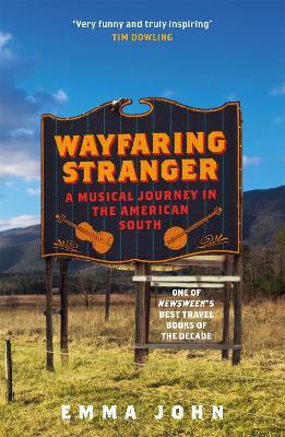 Wayfaring Stranger: A Musical Journey in the American South - Emma John - cover