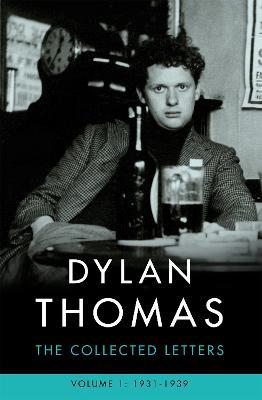 Dylan Thomas: The Collected Letters Volume 1: 1931-1939 - Dylan Thomas - cover