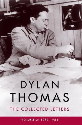 Dylan Thomas: The Collected Letters Volume 2: 1939–1953 - Dylan Thomas - cover