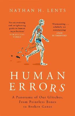 Human Errors: A Panorama of Our Glitches, From Pointless Bones to Broken Genes - Nathan Lents - cover