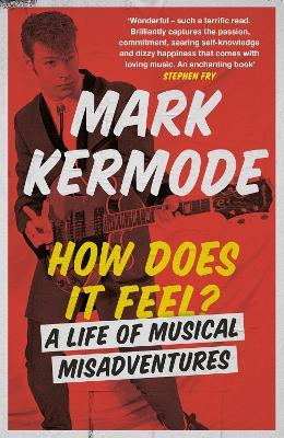 How Does It Feel?: A Life of Musical Misadventures - Mark Kermode - cover