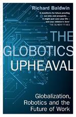 The Globotics Upheaval: Globalisation, Robotics and the Future of Work