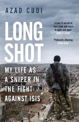 Long Shot: My Life As a Sniper in the Fight Against ISIS - Azad Cudi - cover