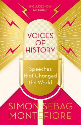 Voices of History: Speeches that Changed the World - Simon Sebag Montefiore - cover