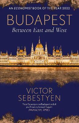Budapest: Between East and West - Victor Sebestyen - cover