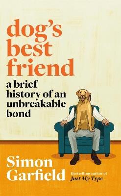 Dog's Best Friend: A Brief History of an Unbreakable Bond - Simon Garfield - cover