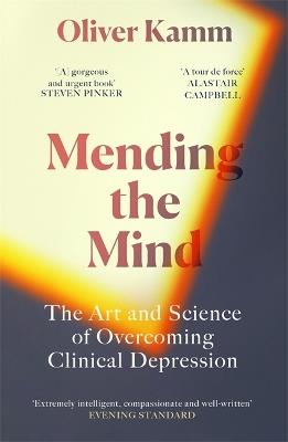 Mending the Mind: The Art and Science of Overcoming Clinical Depression - Oliver Kamm - cover
