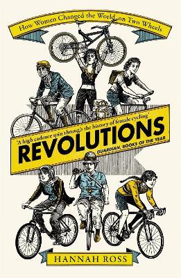 Revolutions: How Women Changed the World on Two Wheels - Hannah Ross - cover