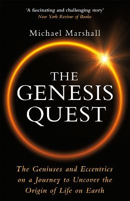 The Genesis Quest: The Geniuses and Eccentrics on a Journey to Uncover the Origin of Life on Earth - Michael Marshall - cover