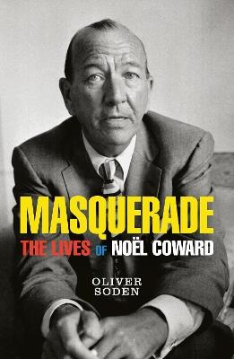 Masquerade: The Lives of Noël Coward - Oliver Soden - cover