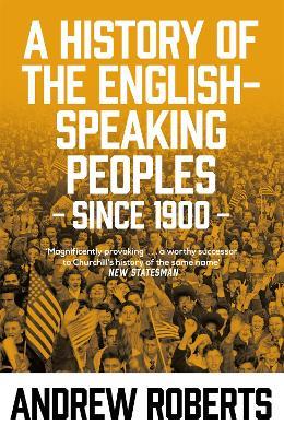 A History of the English-Speaking Peoples since 1900 - Andrew Roberts - cover
