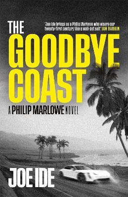 The Goodbye Coast: A Philip Marlowe Novel - Joe Ide - cover