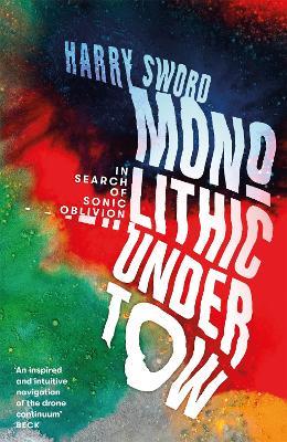Monolithic Undertow: In Search of Sonic Oblivion - Harry Sword - cover