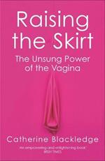 Raising the Skirt: The Unsung Power of the Vagina